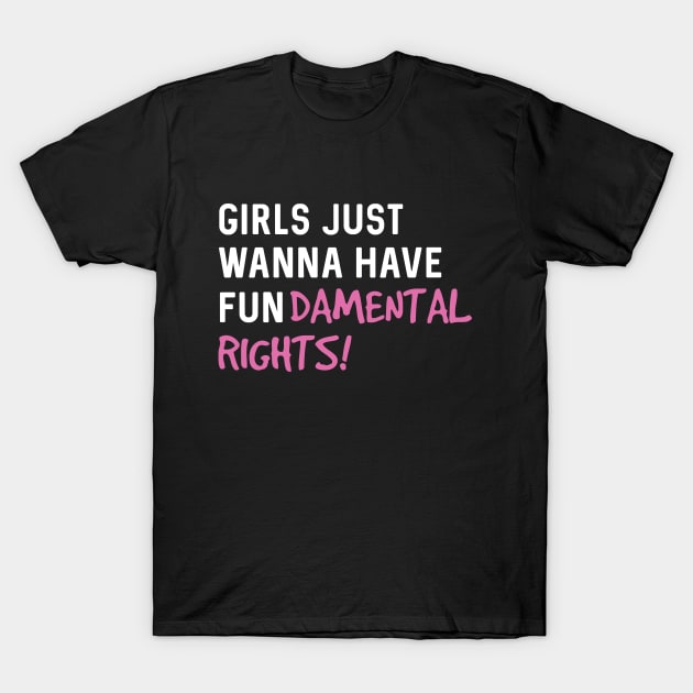 Girls just wanna have fun-damental rights T-Shirt by Blister